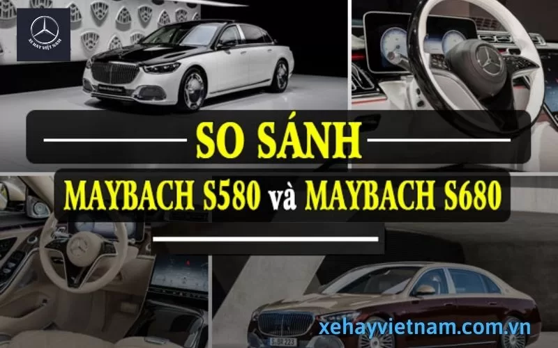so sánh Mercedes Maybach S580 và Maybach S680