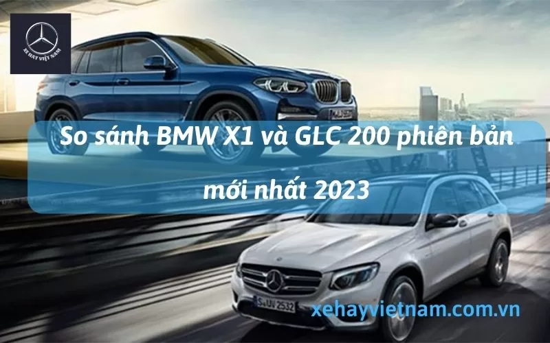So sánh BMW X1 và GLC 200 6